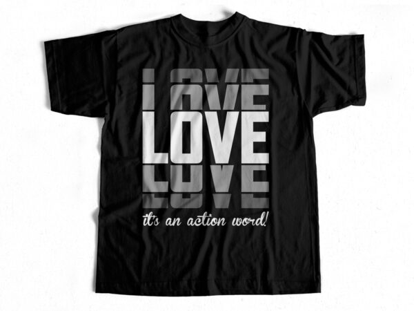 Love – its an action word t-shirt design for sale