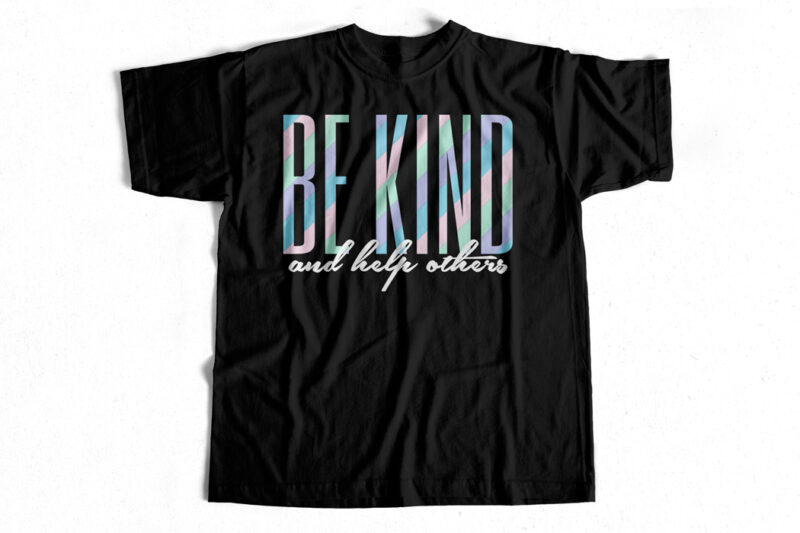BE KIND AND help others – Unique T-shirt design – ai – eps – SVG – png