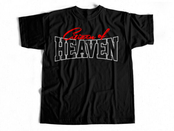 Citizen of heaven – christianity t-shirt design for sale