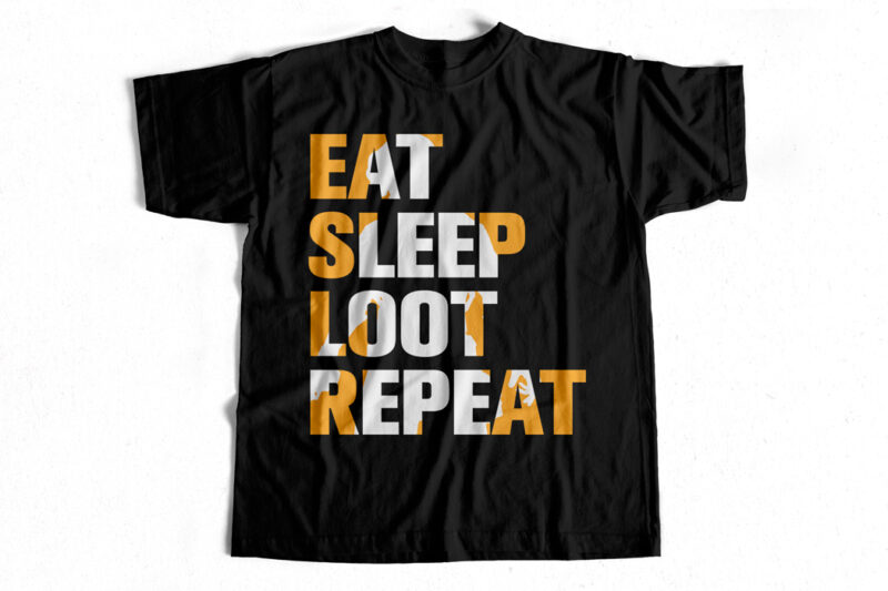 EAT SLEEP LOOT REPEAT – Game – T-shirt design for sale