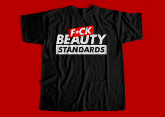 Fuck Beauty Standards – T-shirt design