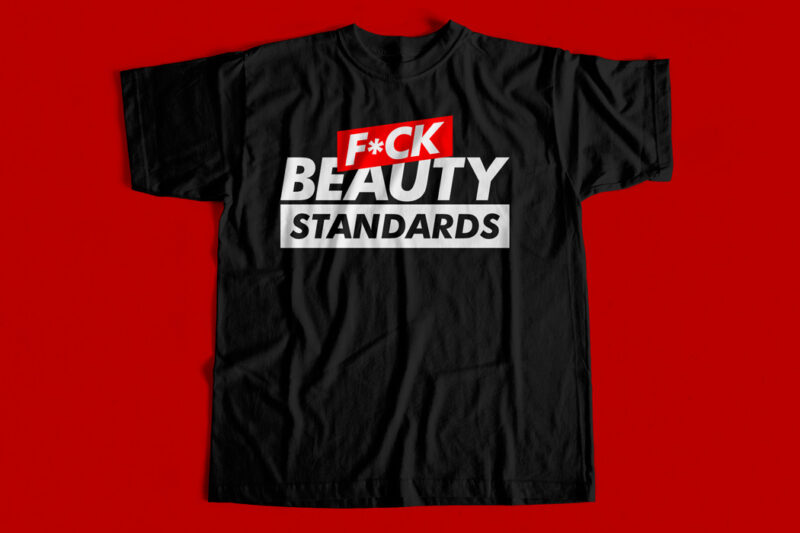Fuck Beauty Standards – T-shirt design