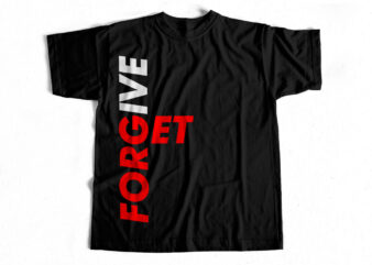 Forgive and Forget T-shirt design for sale