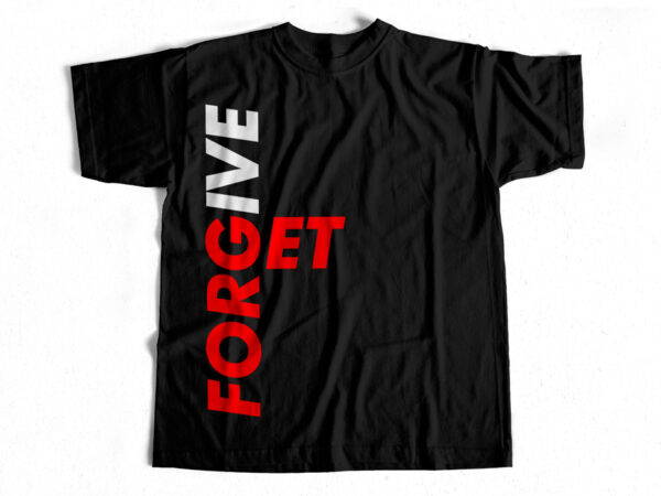 Forgive and forget t-shirt design for sale