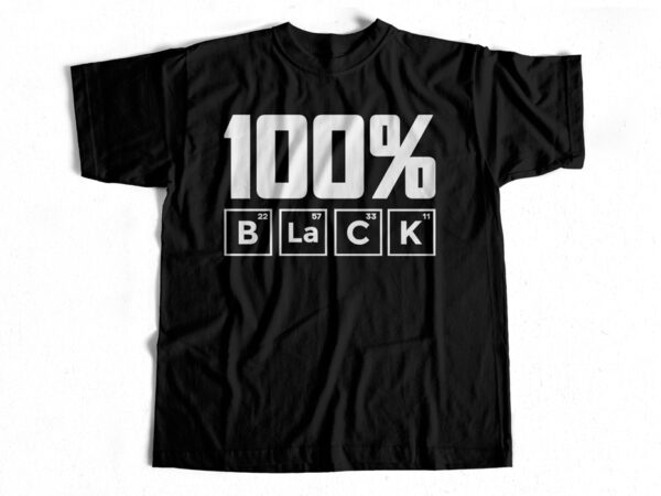 100 percent black – periodic table design – t-shirt design for sale