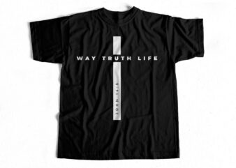 Way Truth Life – Jesus – Bible – Christianity T-shirt design for sale