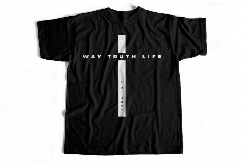 Way Truth Life – Jesus – Bible – Christianity T-shirt design for sale