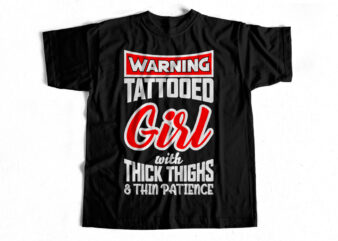 Warning Tattooed Girl with Thick thighs and Thin Patience t-shirt design for sale