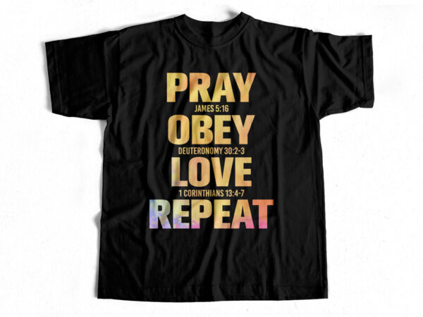 Pray obey love repeat – bible – christian t-shirt design – christianity