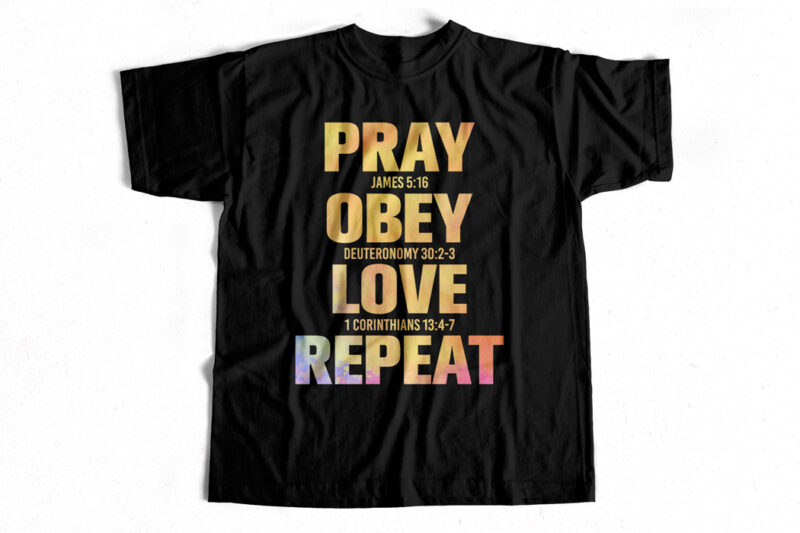 PRAY OBEY LOVE REPEAT – Bible – Christian t-shirt design – Christianity