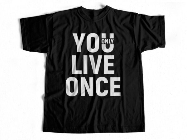 You only live once buy t-shirt design