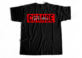 Be the change commercial use t-shirt design