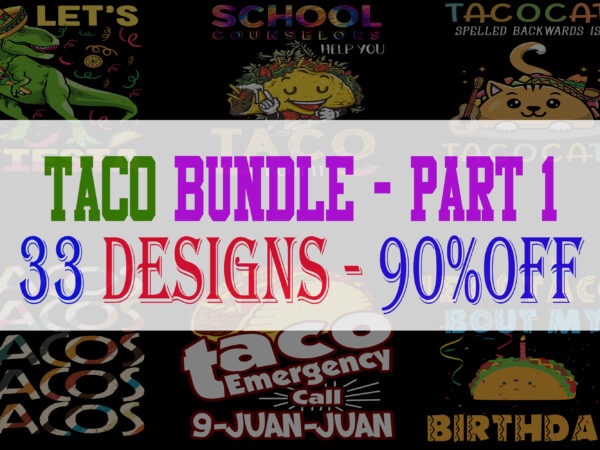 Taco bundle part 1 – 33 designs – 90%off