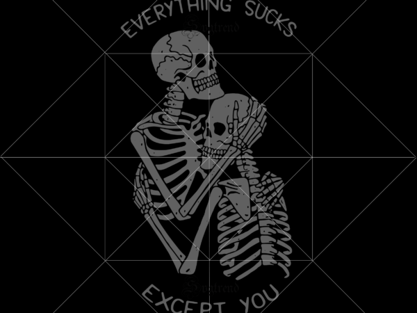 Everything sucks except you vector, everything sucks except you svg, love of the dead svg, halloween, sugar skull svg, sugar skull vector, sugar skull logo, skull logo, skull png, skull
