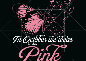 In October We Wear Pink Svg, Pink Butterfly Svg, In October We Wear Pink vector, Pink Butterfly vector, Pink Butterfly logo, In October We Wear Pink logo, In October We Wear Pink Butterfly Breast Cancer Pink Ribbon vector