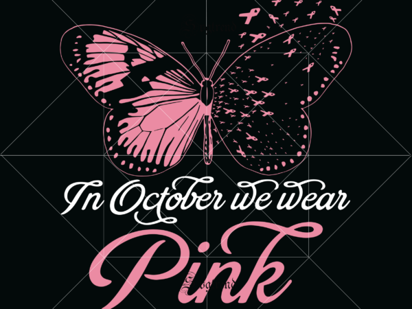 In october we wear pink svg, pink butterfly svg, in october we wear pink vector, pink butterfly vector, pink butterfly logo, in october we wear pink logo, in october we