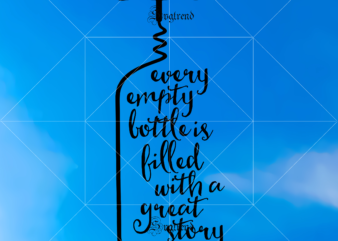 Every empty bottle is billed with a great story vector, Every empty bottle is billed with a great story Svg, Story Svg, Empty bottle Svg, Billed with a great story