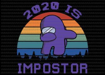 2020 is impostor svg, Among us vector, among us svg, impostor Vote suspect meme funny among game suss svg,