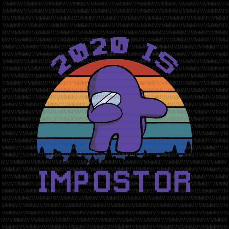 2020 is impostor svg, Among us vector, among us svg, impostor Vote suspect meme funny among game suss svg,