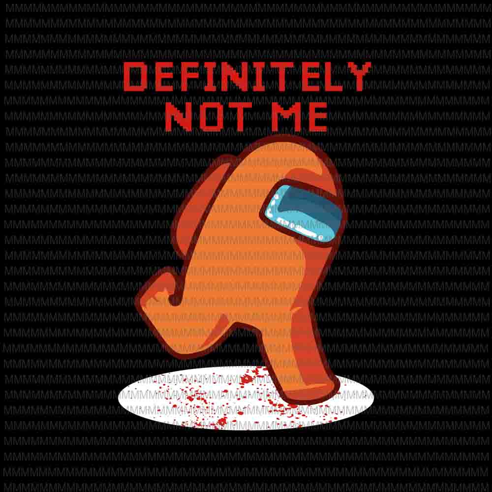 Download Definitely not me svg, Among us vector, among us svg ...