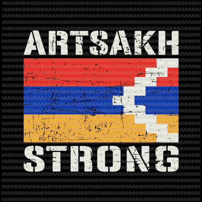 Artsakh strong svg, Artsakh is Armenia svg, Support Artsakh svg, Defend Artsakh svg, png, dxf, eps files