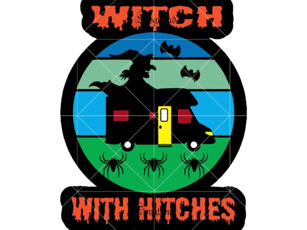 Witch with hitches funny halloween camping gift sublimation gifts vector, witch halloween vector, witches hitches vector, the witch lover svg, funny halloween camping gifts svg, halloween, halloween svg, pumpkin vector,
