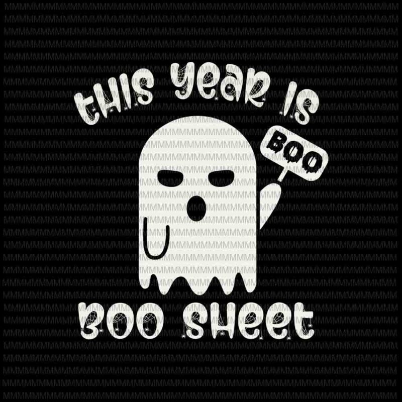 This year is Boo Sheet svg, boo sheet svg, funny Halloween svg, funny ghost svg, boo sheet halloween svg, png, dxf, eps, ai files