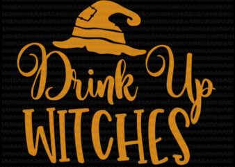 Drink Up Witches svg, Halloween svg, Witch svg, Halloween Witch svg, Funny Halloween svg, Women’s Halloween svg, t shirt vector illustration