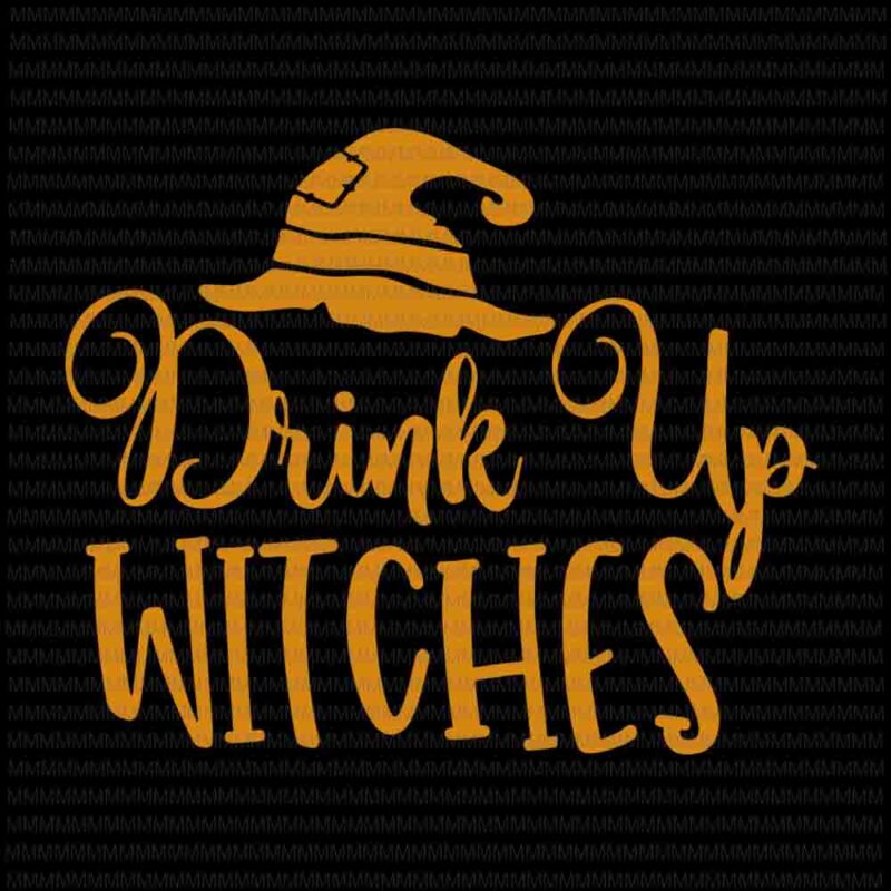 Drink Up Witches svg, Halloween svg, Witch svg, Halloween Witch svg, Funny Halloween svg, Women’s Halloween svg,