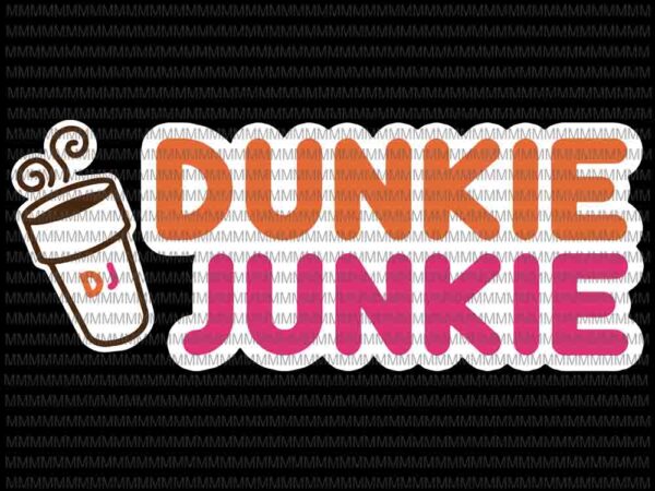 Dunkie junkie svg, dunkie junkie vector, dunkie junkie design, love funny coffee sayings svgnovelty