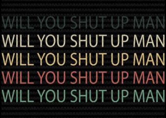 Will you shut up man svg, Funny Biden Quote svg, President Debate svg, anti trump svg, Biden Harris 2020 svg,