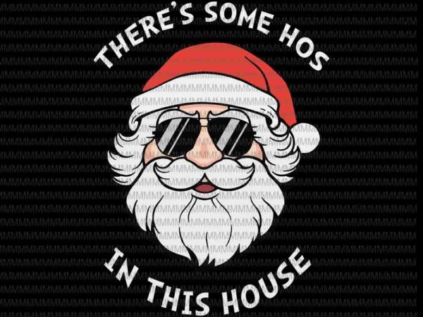 Santa sunglasses svg, hos in this house, santa vector, funny santa claus 2020 svg, christmas svg, quarantine christmas 2020 svg