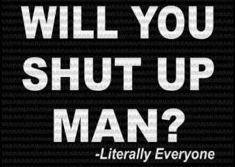 Will you shut up man svg, Funny Biden Quote svg, President DeAbate svg, anti trump svg, Biden Harris 2020 svg, t shirt design for sale