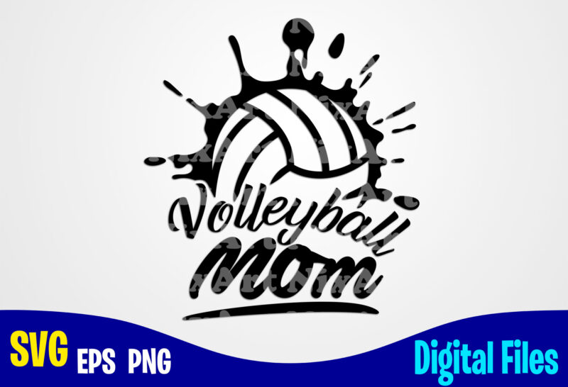 Volleyball Mom, volleyball svg, Sports, Volleyball Fan, volleyball Player, Funny Volleyball design svg eps, png files for cutting machines and print t shirt designs for sale t-shirt design png