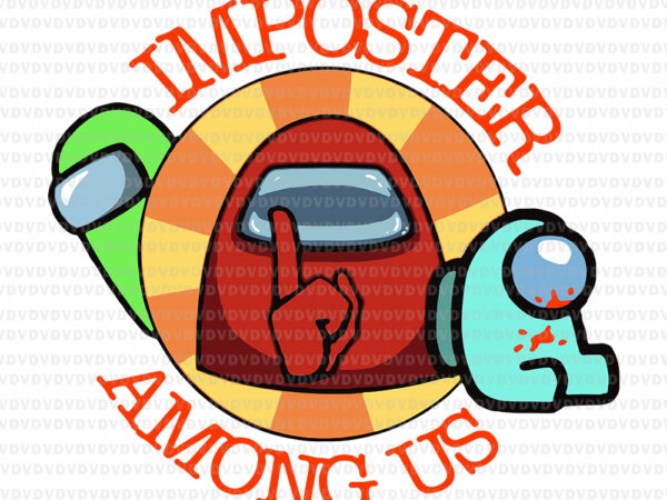 Imposter among us svg, imposter among us, imposter among us png, imposter among us vector, eps, dxf, svg file