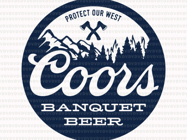 Coors protect our west banquet beer svg, coors protect our west banquet beer vector, coors protect our west banquet beer png, eps, dxf, svg file