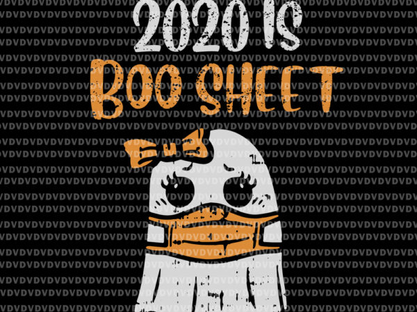 2020 is boo sheet svg, boo sheet vector, 2020 boo sheet svg, 2020 boo sheet, boo sheet svg, boo boo svg, boo ghost svg, 2020 boo sheet ghost, halloween svg, png, eps, dxf file