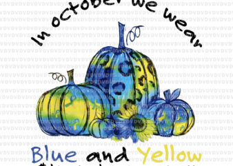 In october we wear blue and yellow png, In october we wear blue and yellow, down syndrome awareness, inoctober png, halloween vector