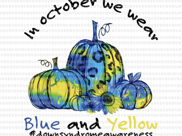 In october we wear blue and yellow png, in october we wear blue and yellow, down syndrome awareness, inoctober png, halloween vector