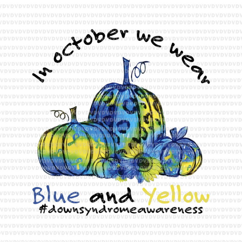 In october we wear blue and yellow png, In october we wear blue and yellow, down syndrome awareness, inoctober png, halloween vector