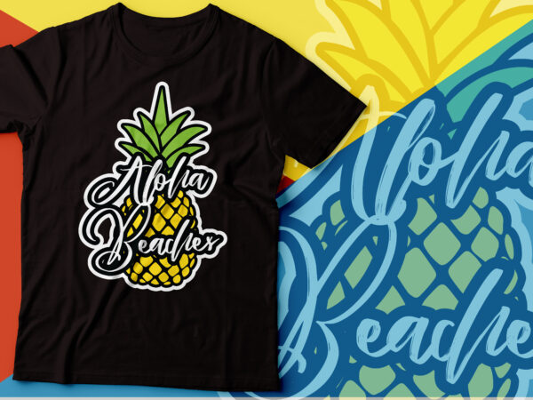 je bent Weven Ban Aloha Beaches tshirt design | Pineapple | Aloha Bride | Girls Beach Trip |  Bachelorette Party design - Buy t-shirt designs