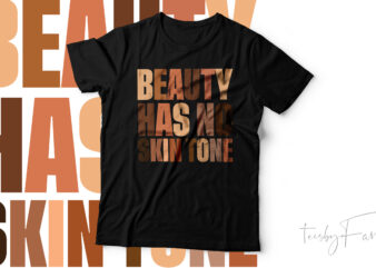 Beauty has no skin tone | Conceptual t shirt simple artwork design for sale