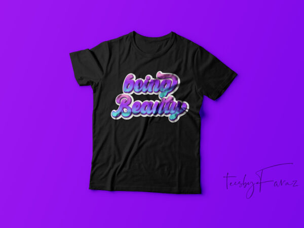 Being beauty tshirt design | female t shirt design