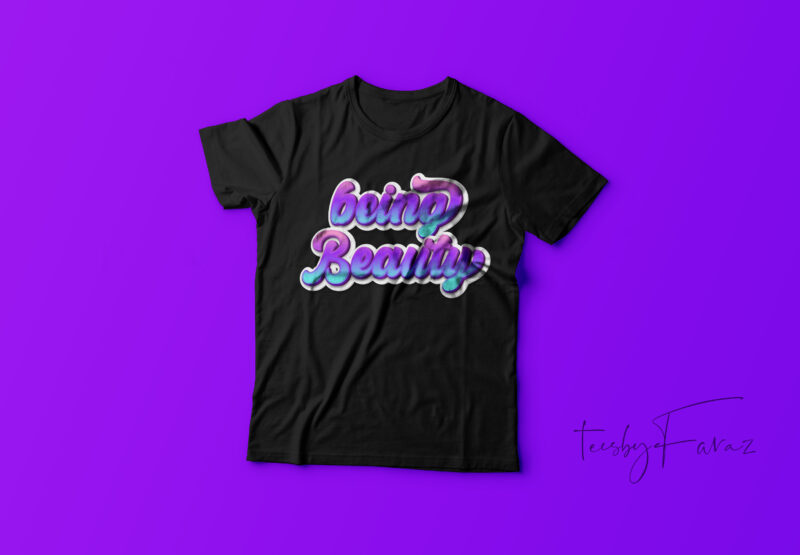Being Beauty Tshirt design | Female T shirt Design
