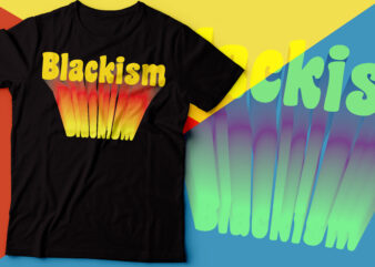 BLACKISM BLACK lives matters tshirt design | black man tshirt design