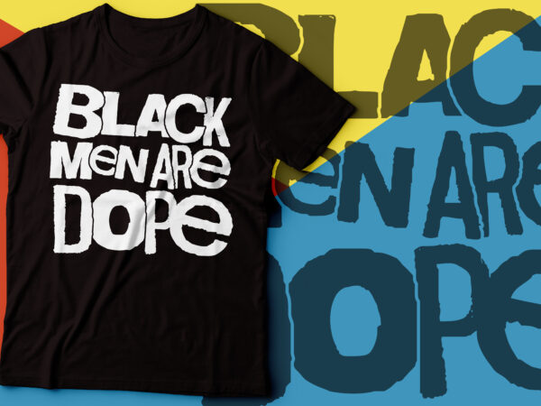 Black men are dope tshirt design | black man tshirt design