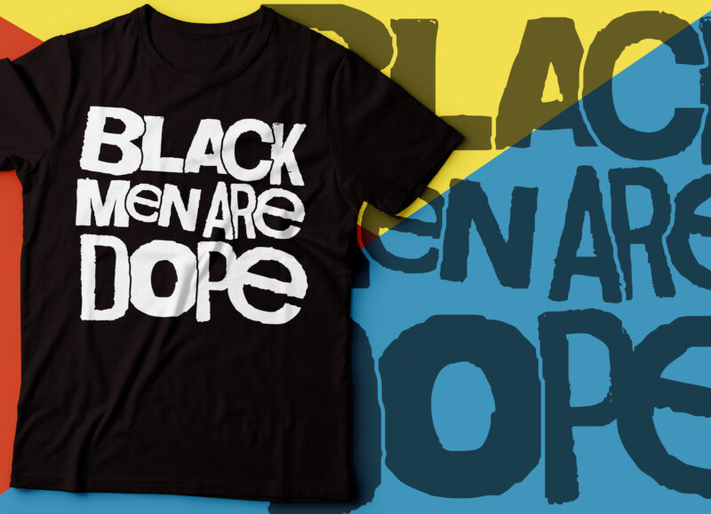 BLACK MEN are dope tshirt design | black man tshirt design