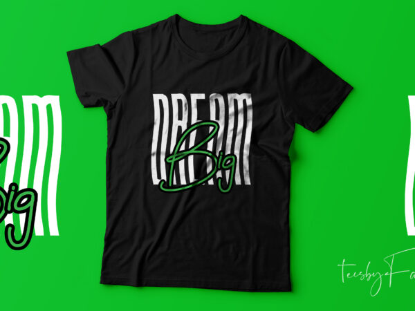 Dream big | simple motivational t shirt design template