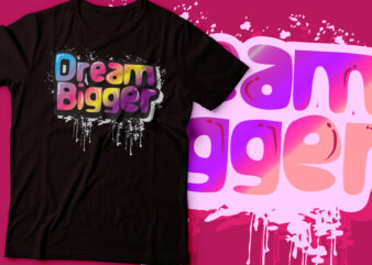 dream big graffiti vector neon t-shirt design | text design |motivational tee design