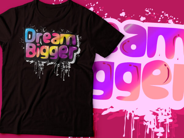 Dream big graffiti vector neon t-shirt design | text design |motivational tee design